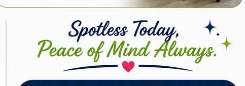 Spotless Today, Peace of Mind Always.